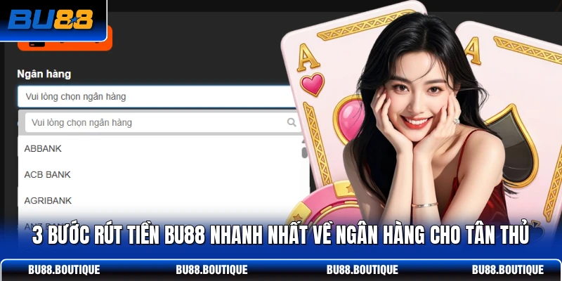 3 Bước Rút Tiền BU88 Nhanh Nhất Về Ngân Hàng Cho Tân Thủ