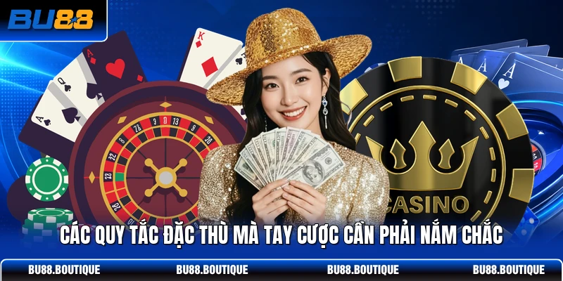 Các quy tắc đặc thù mà tay cược cần phải nắm chắc