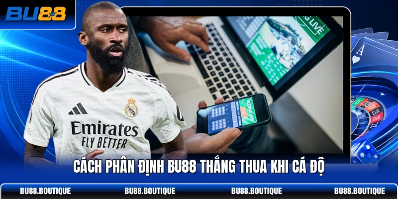 Cách phân định BU88 thắng thua khi cá độ