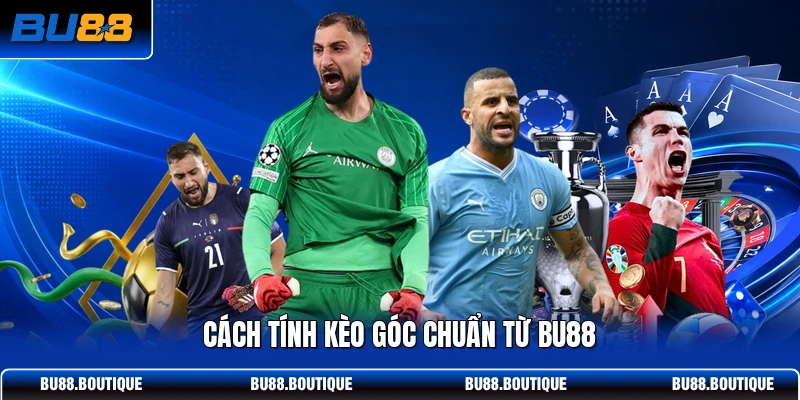 Cách tính kèo góc chuẩn từ BU88