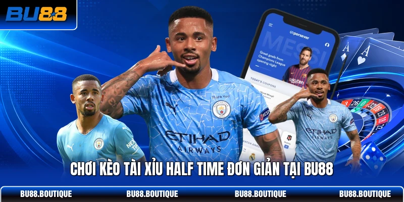 Chơi kèo tài xỉu Half Time đơn giản tại BU88