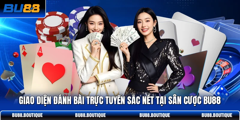 Giao diện đánh bài trực tuyến sắc nét tại sân cược BU88