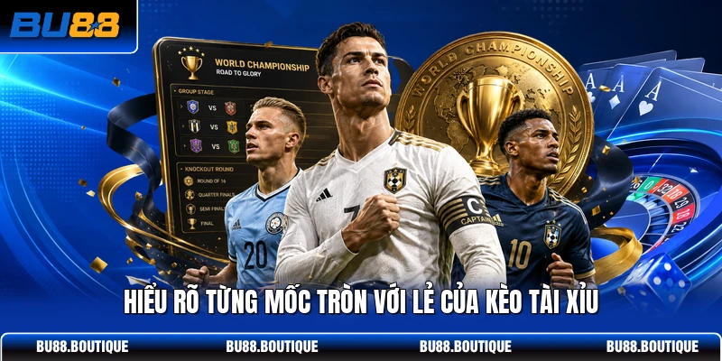 Hiểu rõ từng mốc tròn với lẻ của kèo tài xỉu