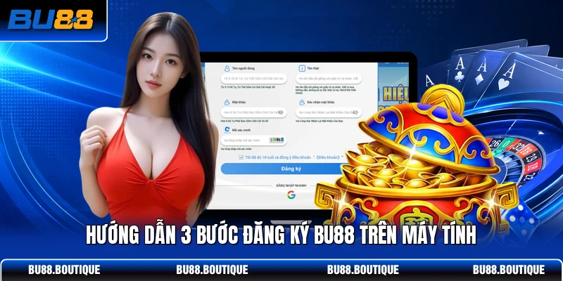 Hướng dẫn 3 bước đăng ký BU88 trên máy tính 