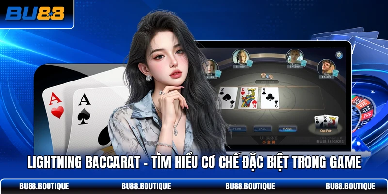 Lightning Baccarat - Tìm Hiểu Cơ Chế Đặc Biệt Trong Game