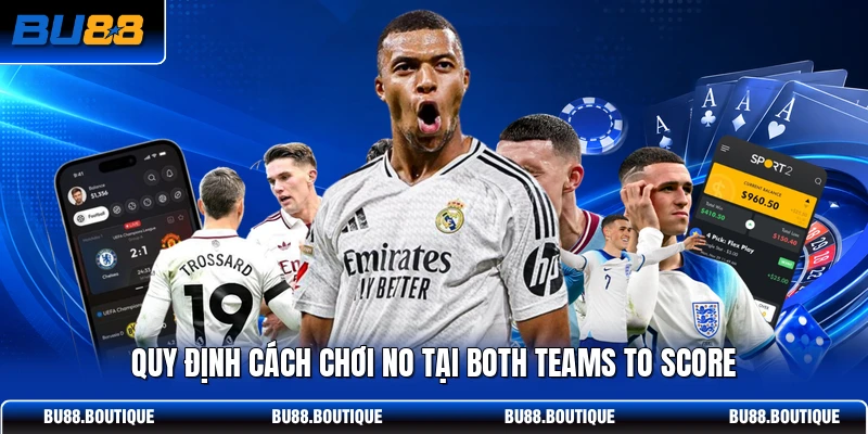 Quy định cách chơi no tại Both Teams to Score