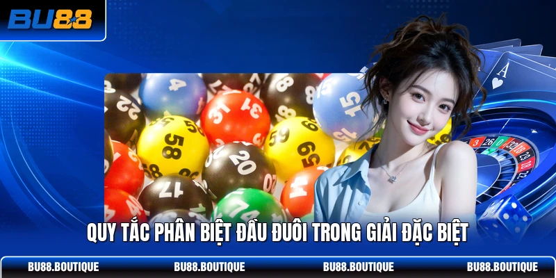Quy tắc phân biệt đầu đuôi trong giải Đặc Biệt