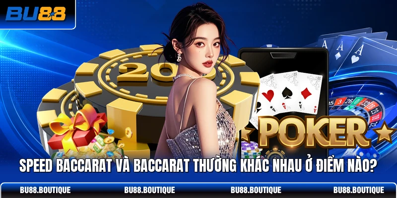 Speed Baccarat Và Baccarat Thường Khác Nhau Ở Điểm Nào?